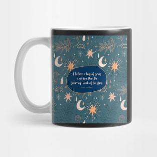I believe a leaf of grass is no less than the journey-work of the stars. ― Walt Whitman Mug